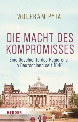 Abbildung von Pyta | Die Macht des Kompromisses | 1. Auflage | 2026 | beck-shop.de