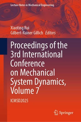Abbildung von Rui / Gillich | Proceedings of the 3rd International Conference on Mechanical System Dynamics, Volume 7 | 1. Auflage | 2026 | beck-shop.de