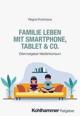 Abbildung von Kostrzewa | Familie leben mit Smartphone, Tablet & Co. | 1. Auflage | 2026 | beck-shop.de