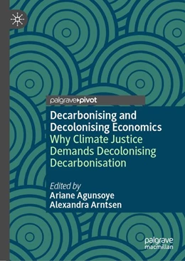 Abbildung von Agunsoye / Arntsen | Decarbonising and Decolonising Economics | 1. Auflage | 2026 | beck-shop.de
