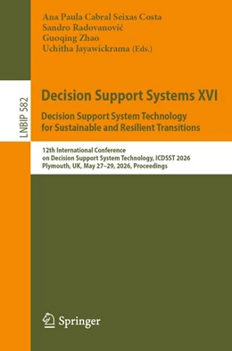Abbildung von Cabral Seixas Costa / Radovanovi¿ | Decision Support Systems XVI. Decision Support System Technology for Sustainable and Resilient Transitions | 1. Auflage | 2026 | beck-shop.de