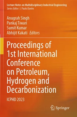 Abbildung von Singh / Tiwari | Proceedings of 1st International Conference on Petroleum, Hydrogen and Decarbonization | 1. Auflage | 2026 | beck-shop.de