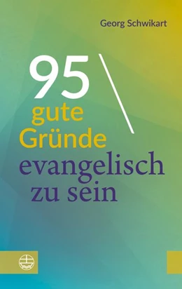 Abbildung von Schwikart | 95 gute Gründe, evangelisch zu sein | 1. Auflage | 2026 | beck-shop.de