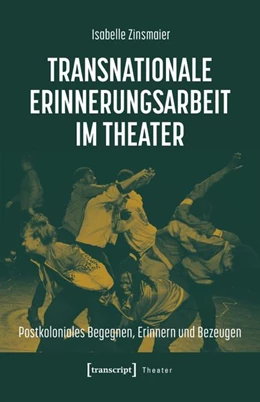 Abbildung von Zinsmaier | Transnationale Erinnerungsarbeit im Theater | 1. Auflage | 2026 | beck-shop.de