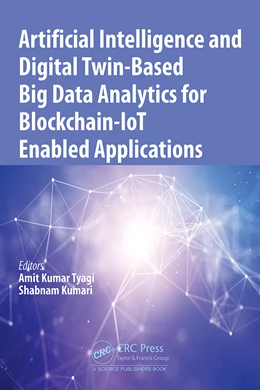 Abbildung von Tyagi / Kumari | Artificial Intelligence and Digital Twin-Based Big Data Analytics for Blockchain-IoT Enabled Applications | 1. Auflage | 2026 | beck-shop.de
