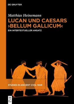 Abbildung von Heinemann | Lucan und Caesars ¿Bellum Gallicum¿ | 1. Auflage | 2026 | beck-shop.de