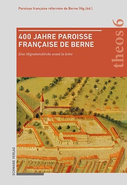 Abbildung von Paroisse française réformée de Berne | 400 Jahre Paroisse française de Berne | 1. Auflage | 2026 | beck-shop.de