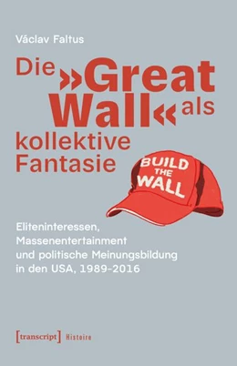 Abbildung von Faltus | Die 'Great Wall' als kollektive Fantasie | 1. Auflage | 2026 | beck-shop.de