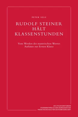 Abbildung von Selg | Rudolf Steiner hält Klassenstunden | 1. Auflage | 2026 | beck-shop.de