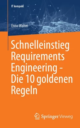 Abbildung von Walter | Schnelleinstieg Requirements Engineering - Die 10 goldenen Regeln | 1. Auflage | | beck-shop.de