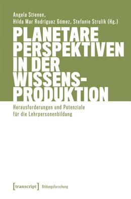 Abbildung von Stienen / Rodríguez Gómez | Planetare Perspektiven in der Wissensproduktion | 1. Auflage | 2026 | beck-shop.de