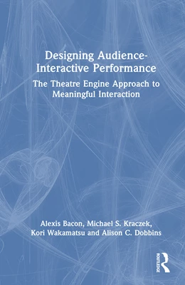 Abbildung von Bacon / Dobbins | Designing Audience-Interactive Performance | 1. Auflage | 2026 | beck-shop.de