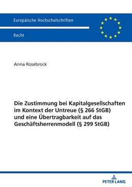 Abbildung von Rosebrock | Die Zustimmung bei Kapitalgesellschaften im Kontext der Untreue (§ 266 StGB) und eine Übertragbarkeit auf das Geschäftsherrenmodell (§ 299 StGB) | 1. Auflage | 2026 | beck-shop.de