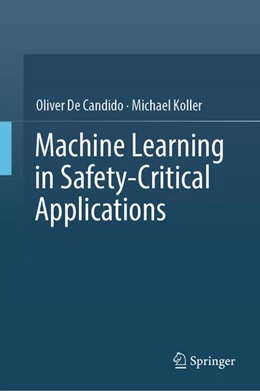 Abbildung von Koller / de Candido | Machine Learning in Safety-Critical Applications | 1. Auflage | 2026 | beck-shop.de