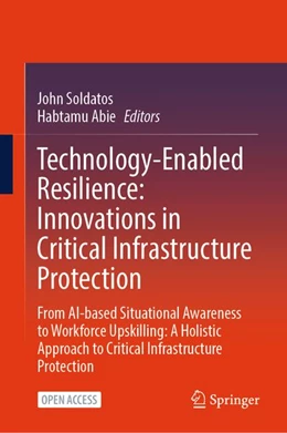 Abbildung von Abie / Soldatos | Technology-Enabled Resilience: Innovations in Critical Infrastructure Protection | 1. Auflage | 2026 | beck-shop.de