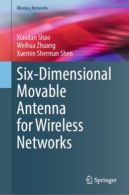 Abbildung von Zhuang / Shao | Six-Dimensional Movable Antenna for Wireless Networks | 1. Auflage | 2026 | beck-shop.de