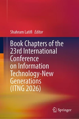 Abbildung von Latifi | Book Chapters of the 23rd International Conference on Information Technology-New Generations (ITNG 2026) | 1. Auflage | 2026 | beck-shop.de