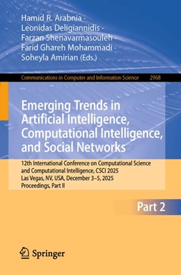 Abbildung von Ghareh Mohammadi / Shenavarmasouleh | Emerging Trends in Artificial Intelligence, Computational Intelligence, and Social Networks | 1. Auflage | 2026 | beck-shop.de