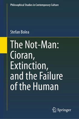 Abbildung von Bolea | The Not-Man: Cioran, Extinction, and the Failure of the Human | 1. Auflage | 2026 | beck-shop.de