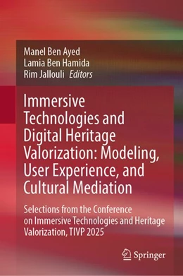Abbildung von Ben Hamida / Ben Ayed | Immersive Technologies and Digital Heritage Valorization: Modeling, User Experience, and Cultural Mediation | 1. Auflage | 2026 | beck-shop.de