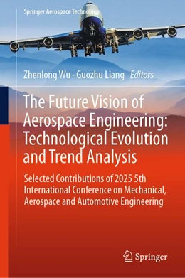 Abbildung von Liang / Wu | The Future Vision of Aerospace Engineering: Technological Evolution and Trend Analysis | 1. Auflage | 2026 | beck-shop.de