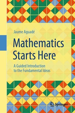 Abbildung von Aguadé | Mathematics Starts Here | 1. Auflage | 2026 | beck-shop.de