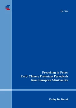 Abbildung von Xie | Preaching in Print: Early Chinese Protestant Periodicals from European Missionaries | 1. Auflage | 2026 | 30 | beck-shop.de