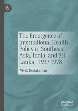 Abbildung von Neelakantan | The Emergence of International Health Policy in Southeast Asia, India, and Sri Lanka, 1937-1978 | 1. Auflage | 2026 | beck-shop.de