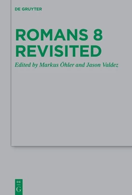Abbildung von Öhler / Valdez | Romans 8 Revisited | 1. Auflage | 2026 | 273 | beck-shop.de