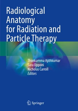 Abbildung von Ajithkumar / Upponi | Radiological Anatomy for Radiation and Particle Therapy | 1. Auflage | 2026 | beck-shop.de