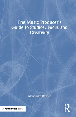 Abbildung von Bartles | The Music Producer's Guide to Studios, Focus and Creativity | 1. Auflage | 2026 | beck-shop.de