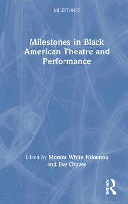 Abbildung von Graves / Ndounou | Milestones in Black American Theatre and Performance | 1. Auflage | 2026 | beck-shop.de