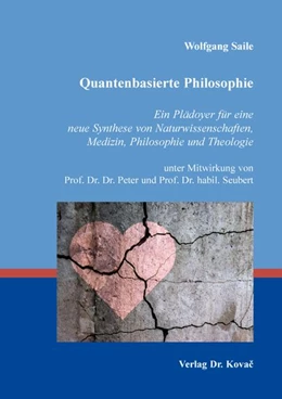 Abbildung von Saile | Quantenbasierte Philosophie – Ein Plädoyer für eine neue Synthese von Naturwissenschaften, Medizin, Philosophie und Theologie | 1. Auflage | 2026 | 217 | beck-shop.de
