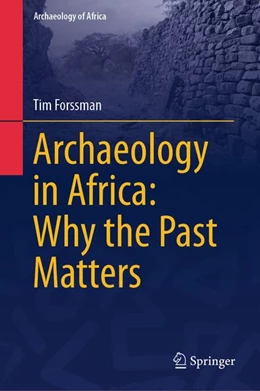 Abbildung von Forssman | Archaeology in Africa: Why the Past Matters | 1. Auflage | | beck-shop.de