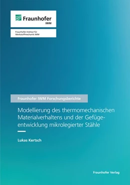 Abbildung von Kertsch | Modellierung des thermomechanischen Materialverhaltens und der Gefügeentwicklung mikrolegierter Stähle | 1. Auflage | 2022 | 28 | beck-shop.de
