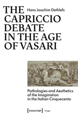 Abbildung von Dethlefs | The Capriccio Debate in the Age of Vasari | 1. Auflage | 2026 | 267 | beck-shop.de