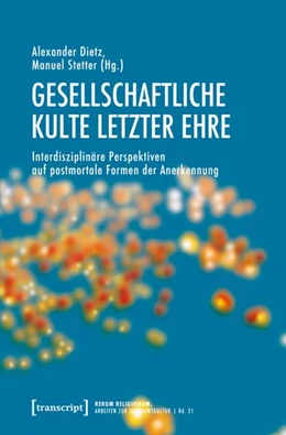 Abbildung von Dietz / Stetter | Gesellschaftliche Kulte letzter Ehre | 1. Auflage | 2026 | 21 | beck-shop.de