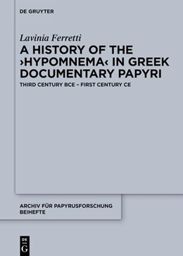 Abbildung von Ferretti | A History of the ›Hypomnema‹ in Greek Documentary Papyri | 1. Auflage | 2027 | 57 | beck-shop.de