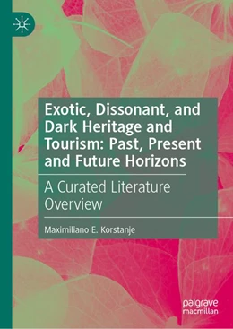 Abbildung von Korstanje | Exotic, Dissonant, and Dark Heritage and Tourism: Past, Present and Future Horizons | 1. Auflage | 2026 | beck-shop.de