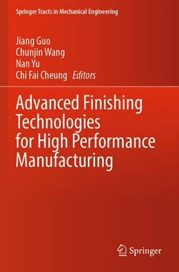 Abbildung von Guo / Wang | Advanced Finishing Technologies for High Performance Manufacturing | 1. Auflage | 2026 | beck-shop.de