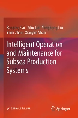 Abbildung von Cai / Liu | Intelligent Operation and Maintenance for Subsea Production Systems | 1. Auflage | 2026 | beck-shop.de