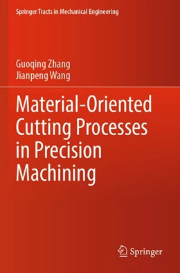 Abbildung von Zhang / Wang | Material-Oriented Cutting Processes in Precision Machining | 1. Auflage | 2026 | beck-shop.de