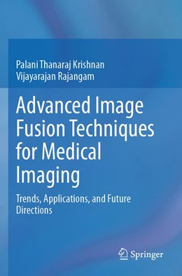 Abbildung von Krishnan / Rajangam | Advanced Image Fusion Techniques for Medical Imaging | 1. Auflage | 2026 | beck-shop.de
