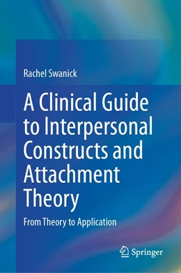 Abbildung von Swanick | A Clinical Guide to Interpersonal Constructs and Attachment Theory | 1. Auflage | 2026 | beck-shop.de
