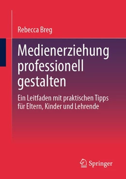 Abbildung von Breg | Medienerziehung professionell gestalten | 1. Auflage | 2026 | beck-shop.de
