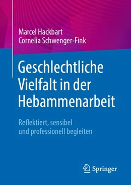 Abbildung von Hackbart / Schwenger-Fink | Geschlechtliche Vielfalt in der Hebammenarbeit | 1. Auflage | 2026 | beck-shop.de