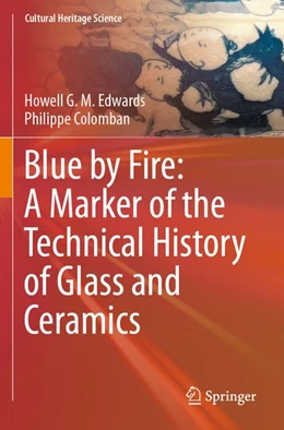 Abbildung von Edwards / Colomban | Blue by Fire: A Marker of the Technical History of Glass and Ceramics | 1. Auflage | 2026 | beck-shop.de