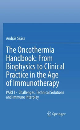 Abbildung von Szász | The Oncothermia Handbook: From Biophysics to Clinical Practice in the Age of Immunotherapy | 1. Auflage | 2027 | beck-shop.de