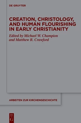 Abbildung von Champion / Crawford | Creation, Christology, and Human Flourishing in Early Christianity | 1. Auflage | 2026 | 159 | beck-shop.de