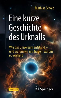Abbildung von Scholz | Eine kurze Geschichte des Urknalls | 1. Auflage | | beck-shop.de